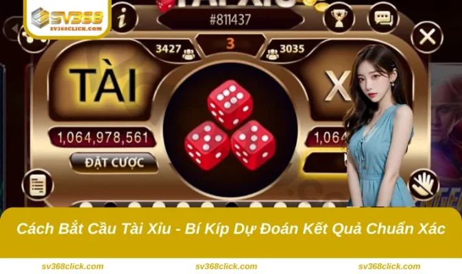 Cách bắt cầu tài xỉu