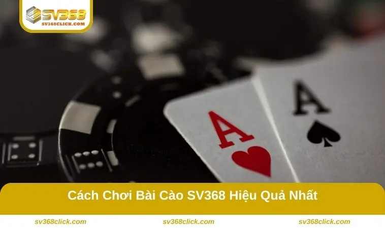 Cách chơi bài cào SV368 hiệu quả nhất