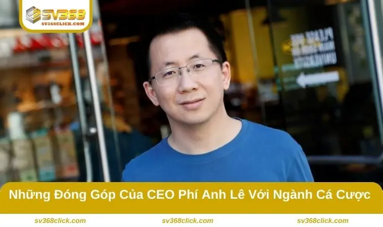 Những đóng góp của Phí Anh Lê đối với ngành cá cược