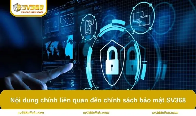 Nội dung chính liên quan đến chính sách bảo mật SV368