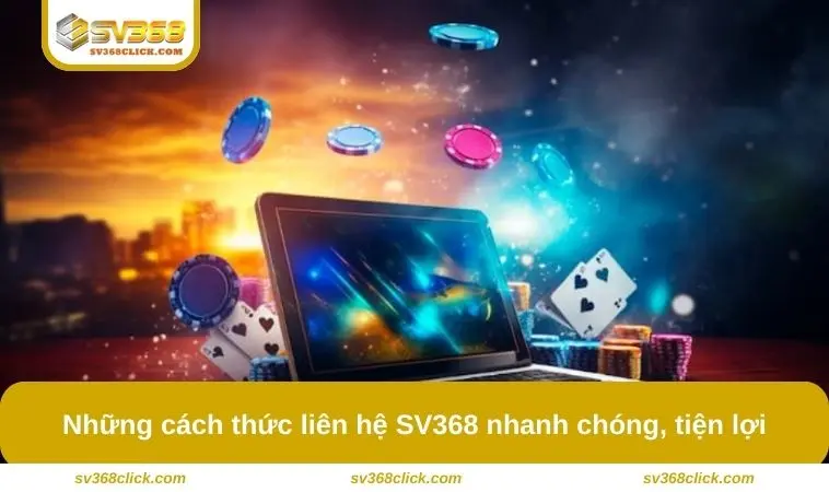 Những cách thức liên hệ SV368 nhanh chóng, tiện lợi