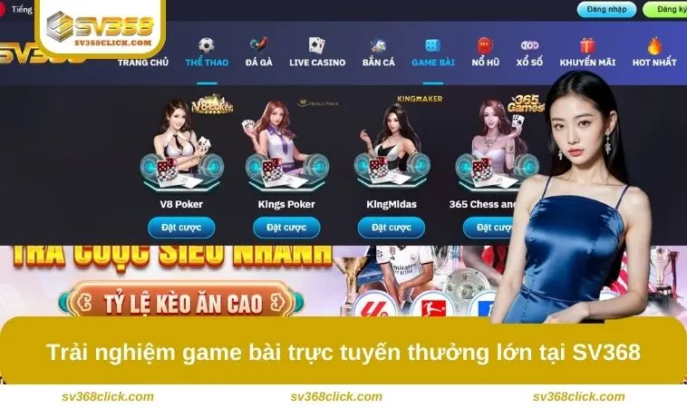 Trải nghiệm game bài trực tuyến thưởng lớn tại SV368